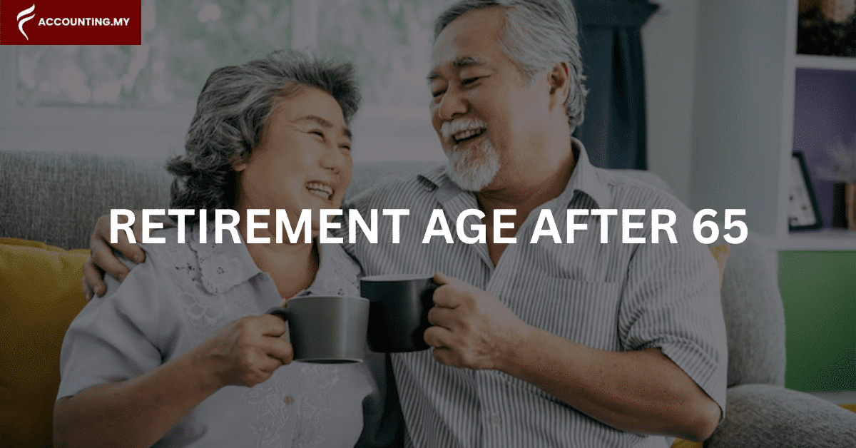 retiree enjoying epf after malaysia raised retirement age to 65