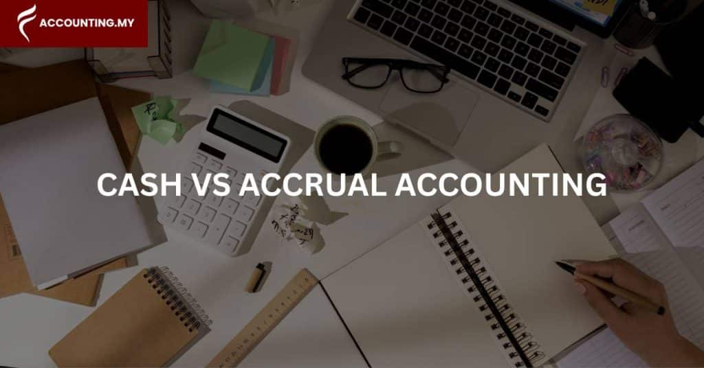 cash accrual accounting malaysia