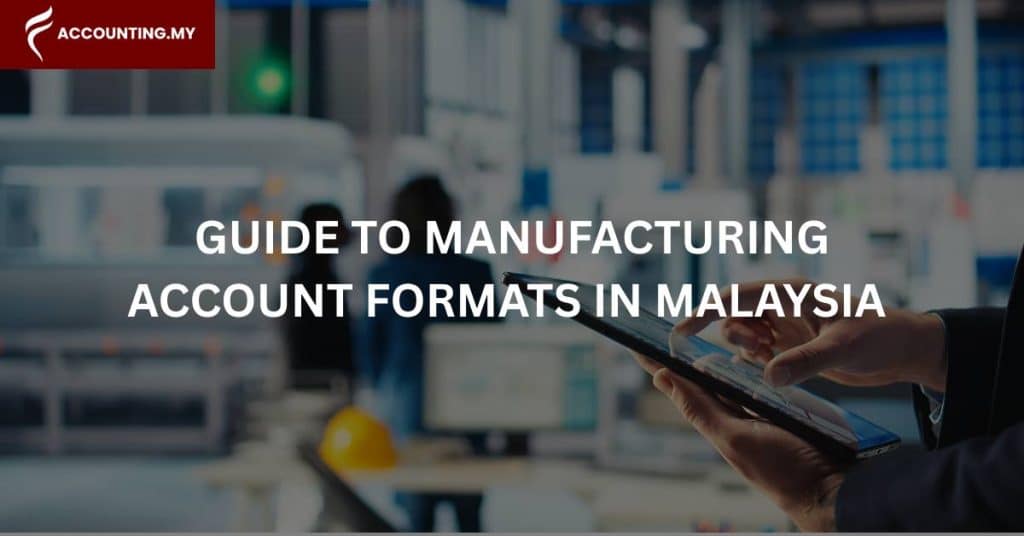 manufacturing account format guide malaysia