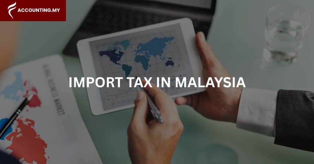 import tax malaysia guide