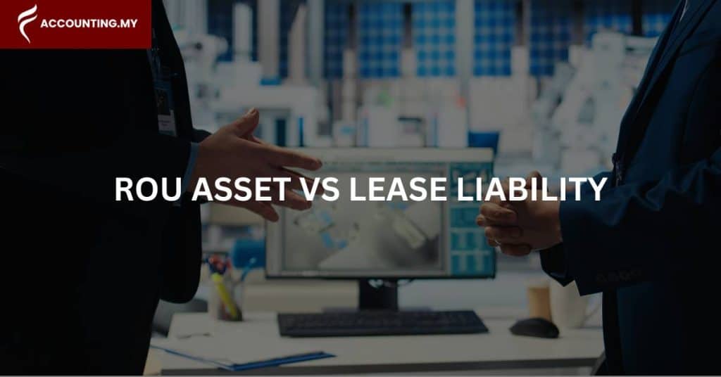 rou asset vs lease liability malaysia
