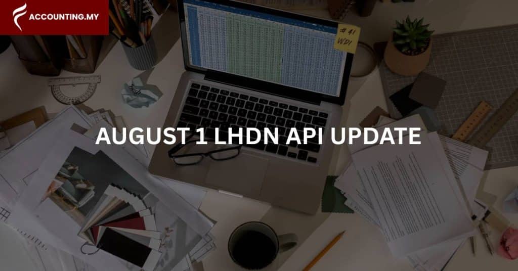 august 1 lhdn api update